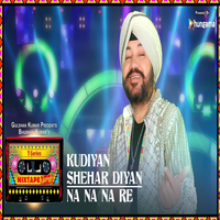 Kudiyaan Shehar Diyaan Na Na Na Re