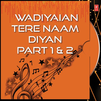 Wadiyaian Tere Naam Diyan Part 1, 2