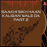 Saakhi Sikh Haan Kalgian Wale Da Part 2