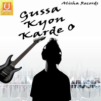 Gussa Kyon Karde O