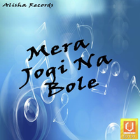 Mera Jogi Na Bole