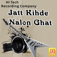 Jatt Kihde Nalon Ghat