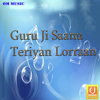 Guru Ji Saanu Teriyan Lorraan