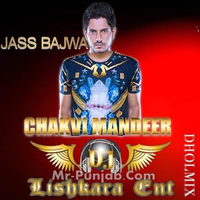 Chakvi Mandeer Ft. Jass Bajwa