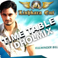 Time Table Dholmix Ft. Kulwinder Billa
