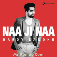 Naa Ji Naa Ft Hardy Sandhu