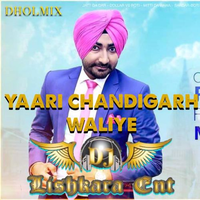 Yaari Chandigarh Waliye Ft. Ranjit Bawa