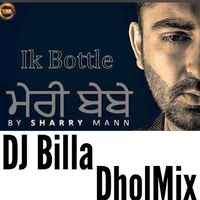 Ik Bottle Ft Sharry Mann DHOLMIX