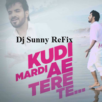 Kuri Mardi Ae Tere Te Refix