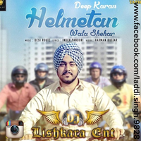 Helmetan Wala Shehar Ft Deep Karan