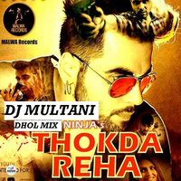 Thokda Reha Ft Ninja DHOLMix