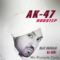 AK 47 Diljit Dosanjh (Dub Step Mix)