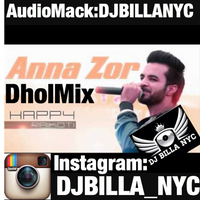 Anna Zor Ft Happy Raikoti DHOLMIX