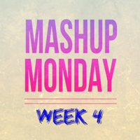 Mashup Monday 4