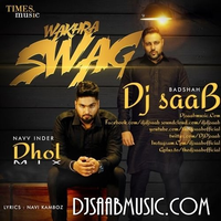 Wakhra Swag Ft Navv Inder Dhol Mix