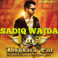 Sadiq Wajda Ft Raj RAnjodh Dholmix