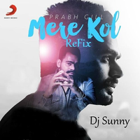Mere Kol Refix Ft Prabh Gill
