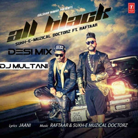 ALL BLACK SUKHE FT RAFTAAR (DESI MIX)