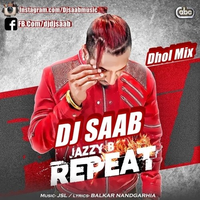 Repeat Ft Jazzy B (Dhol Mix)