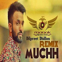 Muchh (Remix) ft Dilpreet Dhillon