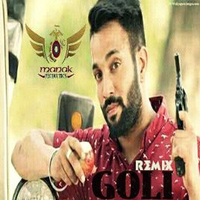 Goli (Remix) Ft Dilpreet Dhillon