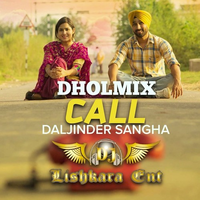 Call Ft Daljinder Sangha Dholmix