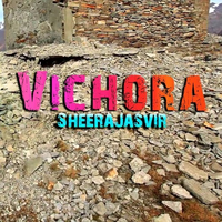 Vichorah Ft Sheera Jasvir Remix