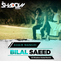 Khair Mangdi Remix Bilal Saeed