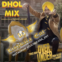 Over Under Ft Tarsem Jassar (Dholmix)