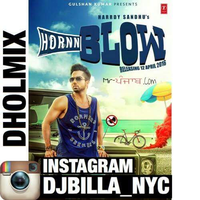 Horn Blow ft Hardy Sandhu Dhol Mix