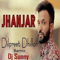 Jhanjar Ft Dilpreet Dhillon (Remix)