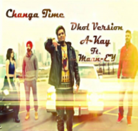 Changa Time A Kay (Dhol Version)