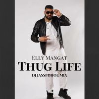 Thug Life Ft Elly Mangat Dhol Remix