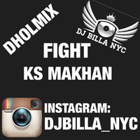 Fight Ft. KS Makhan Dhol Mix