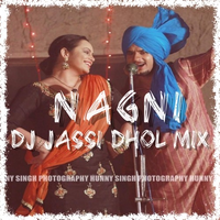 Nagni Ft Vadda Grewal Dhol Mix