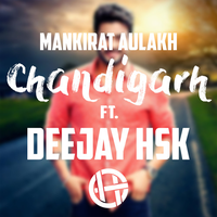 Chandigarh Mankirat Aulakh Remix