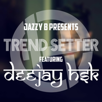 Trend Setter Jazzy B Remix