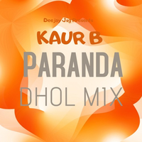 Paranda Ft Kaur B Dhol Mix