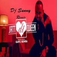 Jatt Di Queen Ft Gupz Sehra Remix
