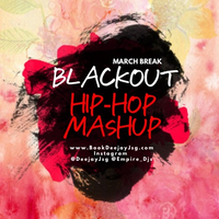 March Break Black Out Hip hop Mashup