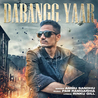 Dabangg Yaar (Prod. By PAM AKA Pam Ramgarhia)