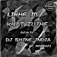 Likhe Jo Khat Tujhe (Remix)