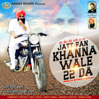 Jatt Fan Khanna Wale 22 Da