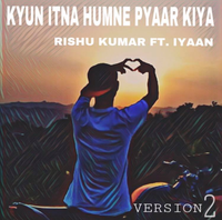 Kyun Itna Humne Pyaar Kiya