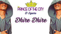 Dhire Dhire (Prince Of The City)