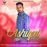 Ashiqui (The Subject)