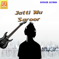 Jatti Nu Saroor