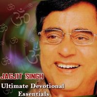 Jagjit Singh - Ultimate Devotional Essentials