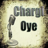 Chargi Oye