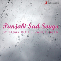 Punjabi Sad Songs By Sabar Koti And Kanth Kaler